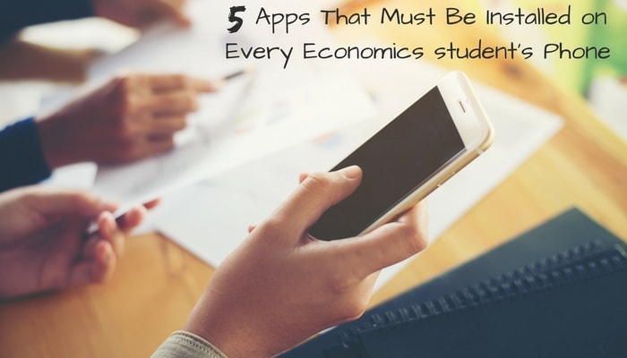 10 Apps That Must Be Installed on Every Economics Studentâ€™s Phone