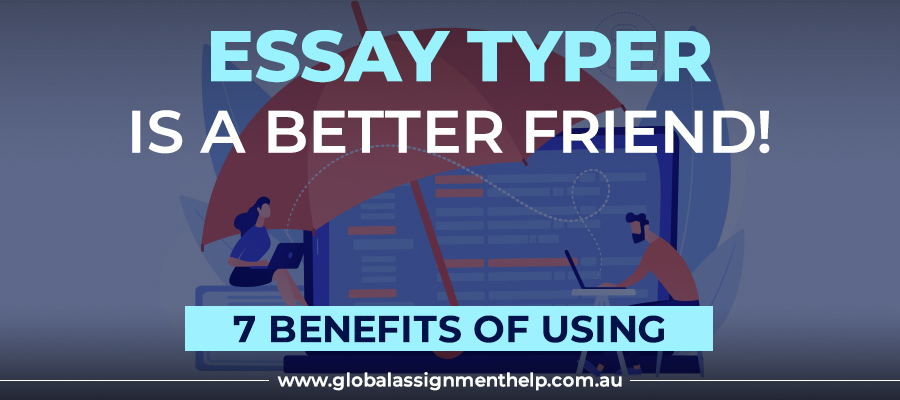 Using an Essay Typer is a Better Choice Than Asking a Friend! Here’s Why!